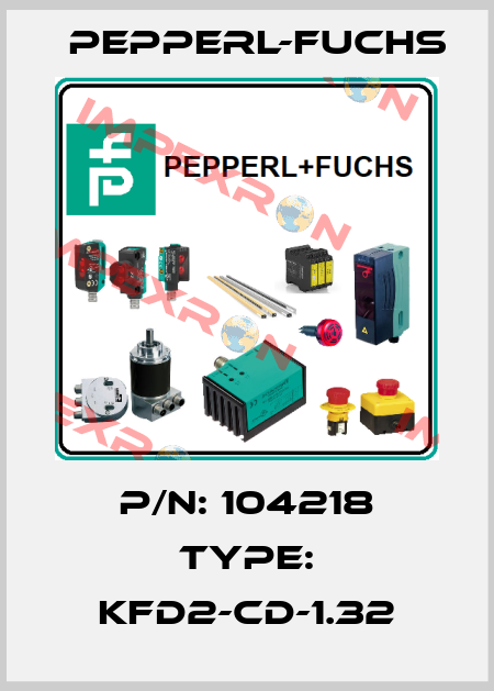 P/N: 104218 Type: KFD2-CD-1.32 Pepperl-Fuchs