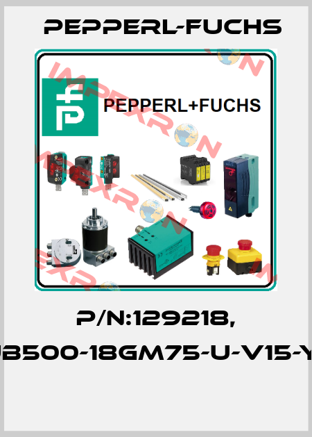 P/N:129218, Type:UB500-18GM75-U-V15-Y129218  Pepperl-Fuchs