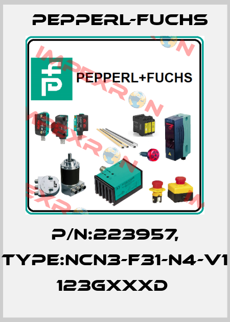P/N:223957, Type:NCN3-F31-N4-V1        123GxxxD  Pepperl-Fuchs