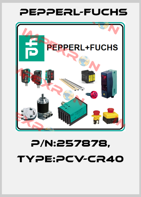 P/N:257878, Type:PCV-CR40  Pepperl-Fuchs