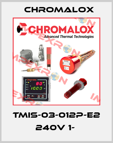 TMIS-03-012P-E2 240V 1-  Chromalox