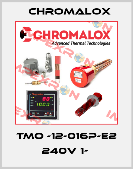 TMO -12-016P-E2 240V 1-  Chromalox
