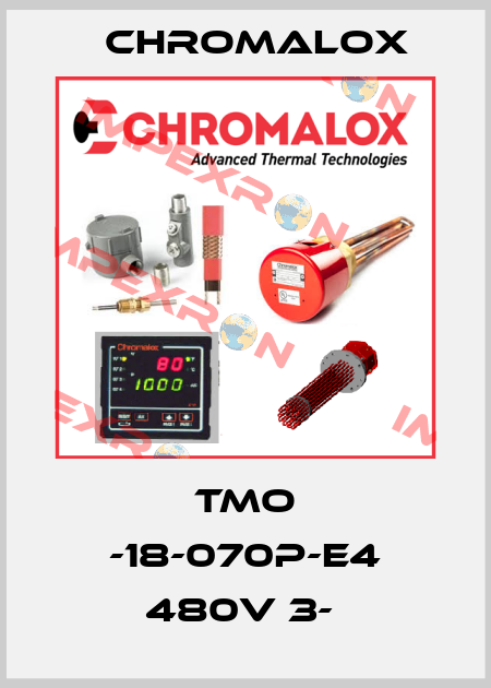 TMO -18-070P-E4 480V 3-  Chromalox