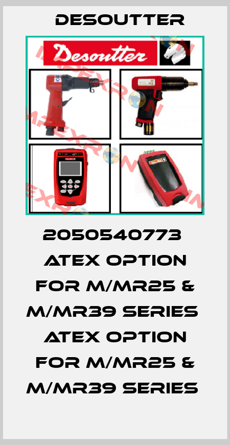 2050540773  ATEX OPTION FOR M/MR25 & M/MR39 SERIES  ATEX OPTION FOR M/MR25 & M/MR39 SERIES  Desoutter