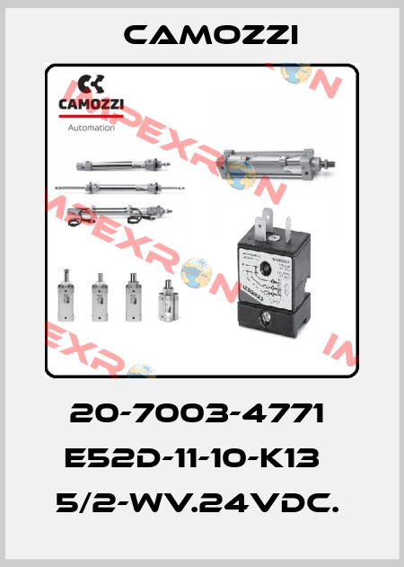 20-7003-4771  E52D-11-10-K13   5/2-WV.24VDC.  Camozzi