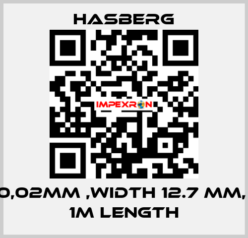 0,02MM ,WIDTH 12.7 MM,  1M LENGTH Hasberg