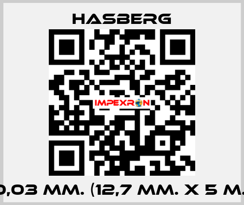 0,03 MM. (12,7 MM. X 5 M.)  Hasberg