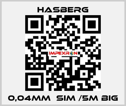 0,04MM  SIM /5M BIG  Hasberg