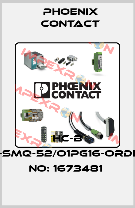 HC-B 10-SMQ-52/O1PG16-ORDER NO: 1673481  Phoenix Contact