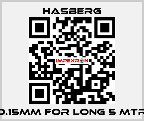 0.15MM FOR LONG 5 MTR  Hasberg