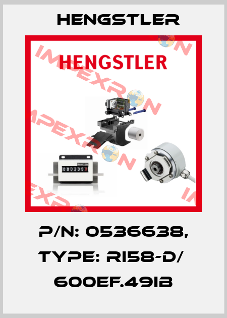 p/n: 0536638, Type: RI58-D/  600EF.49IB Hengstler
