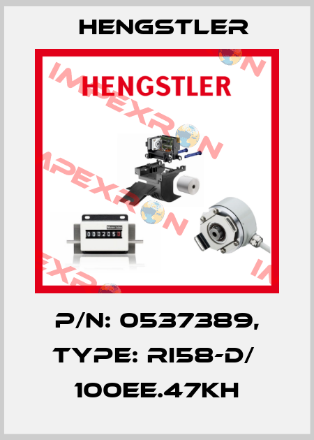 p/n: 0537389, Type: RI58-D/  100EE.47KH Hengstler