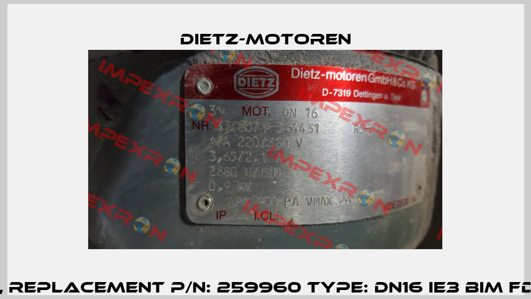 3598079 364431 obsolete, replacement P/N: 259960 Type: DN16 IE3 BIM FDR80C/2Q IP54-KST MIT FUS  Dietz-Motoren