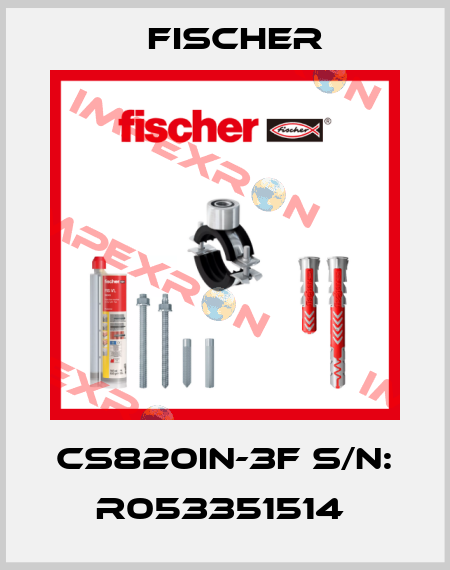 CS820IN-3F S/N: R053351514  Fischer