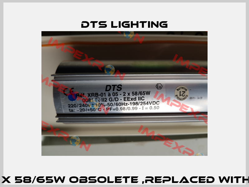 XRB-01 A 05 -2 X 58/65W obsolete ,replaced with V0042X65WS DTS Lighting