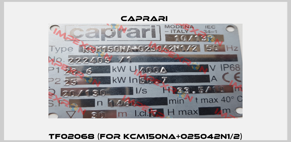 TF02068 (for KCM150NA+025042N1/2) CAPRARI 
