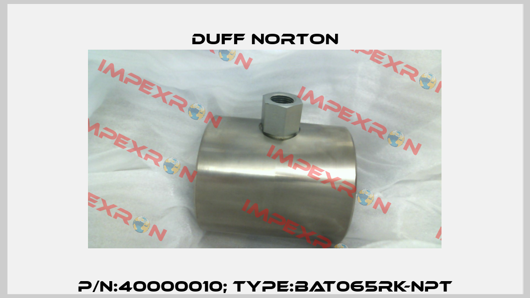P/N:40000010; Type:BAT065RK-NPT Duff Norton