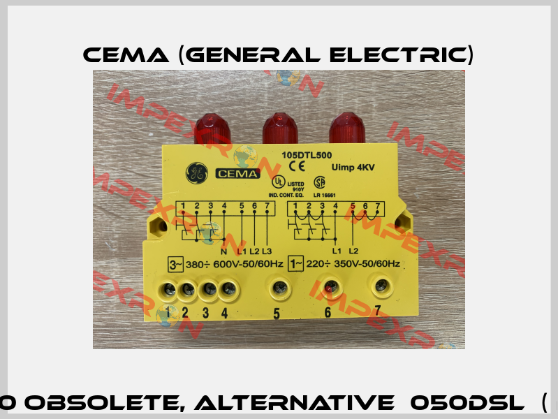 GEP105DTL500 obsolete, alternative  050DSL  ( brand Elfin ) Cema (General Electric)
