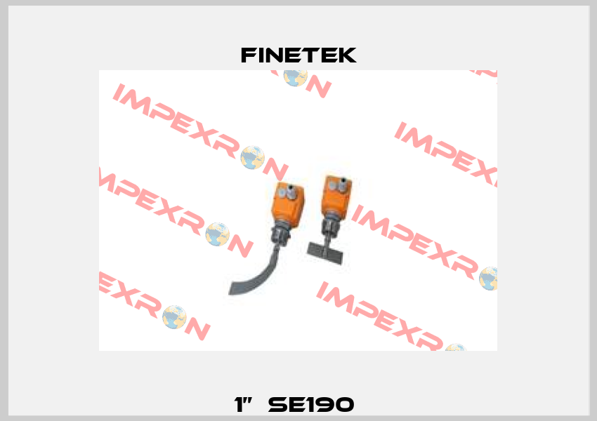 1”  SE190  Finetek
