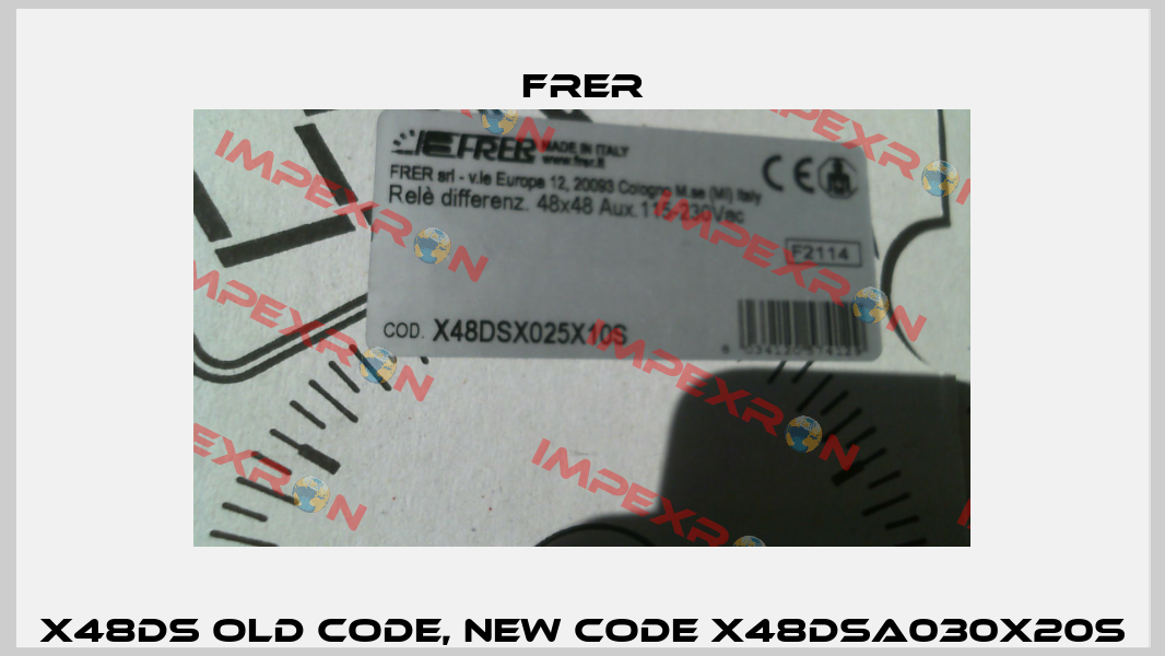 X48DS old code, new code X48DSA030X20S FRER
