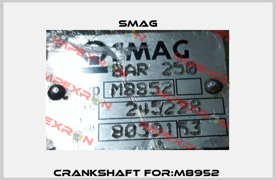 Crankshaft For:M8952  Smag