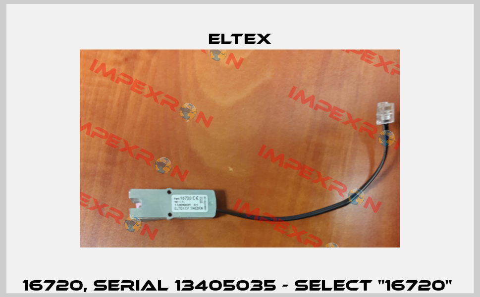 16720, Serial 13405035 - select "16720"  Eltex